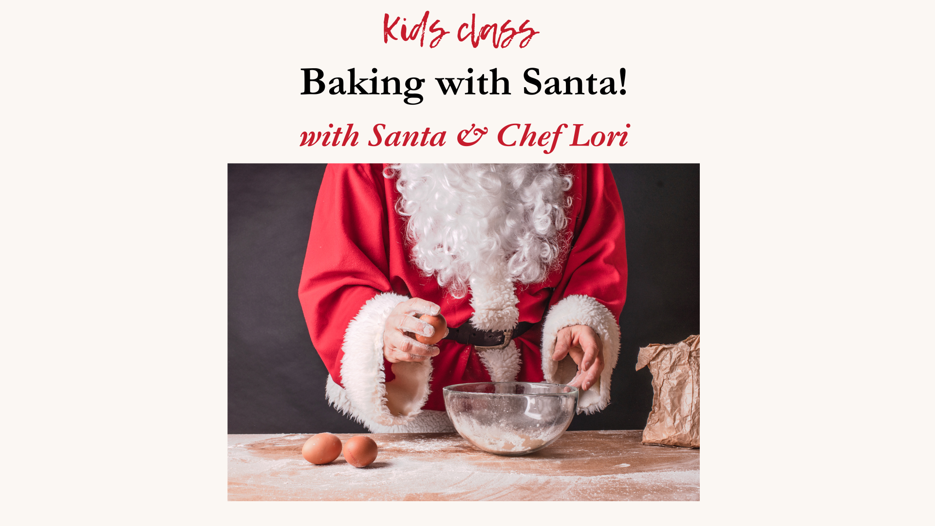Baking with Santa Sun Dec 21 10:00-12pm $20