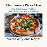 The Famous Pizza Class - March 26, 2026 6-8pm - Chef Susan Holding from the Little French Bakery