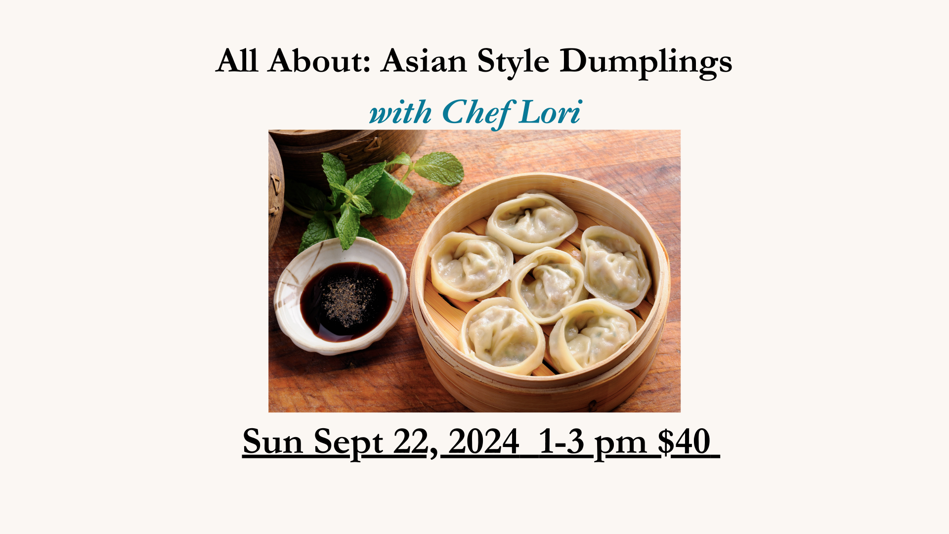All About: Asian Style Dumplings Sept 22 , 2024 1-3pm $40
