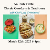 An Irish Table: Classic Comforts & Traditions with Lori Greenwood March 12th, 2026 $40