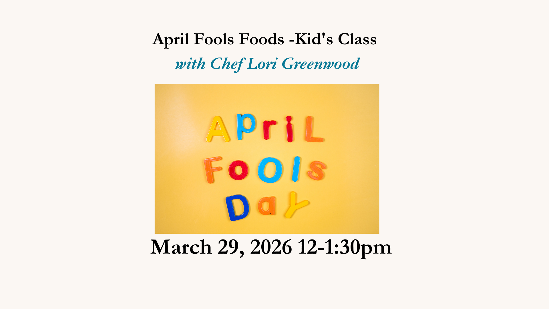 April Fools Treats - Kids' Class March 29, 2026 12-1:30pm