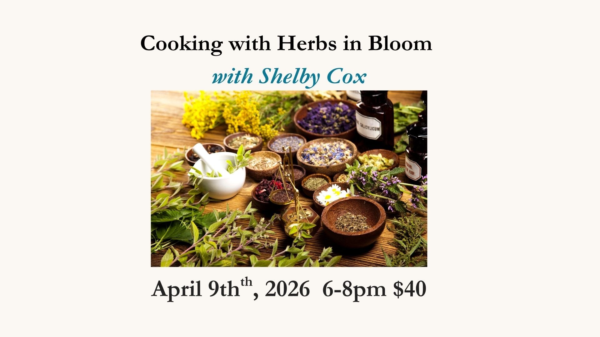 Herbs in Bloom Cooking Class with Shelby Cox - April 9th, 2026