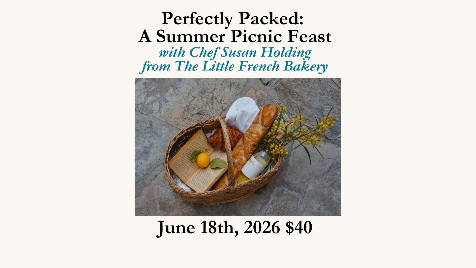 Perfectly Packed: A Summer Picnic Feast June 18th, 2026 $40 5-7pm with Chef Susan Holding