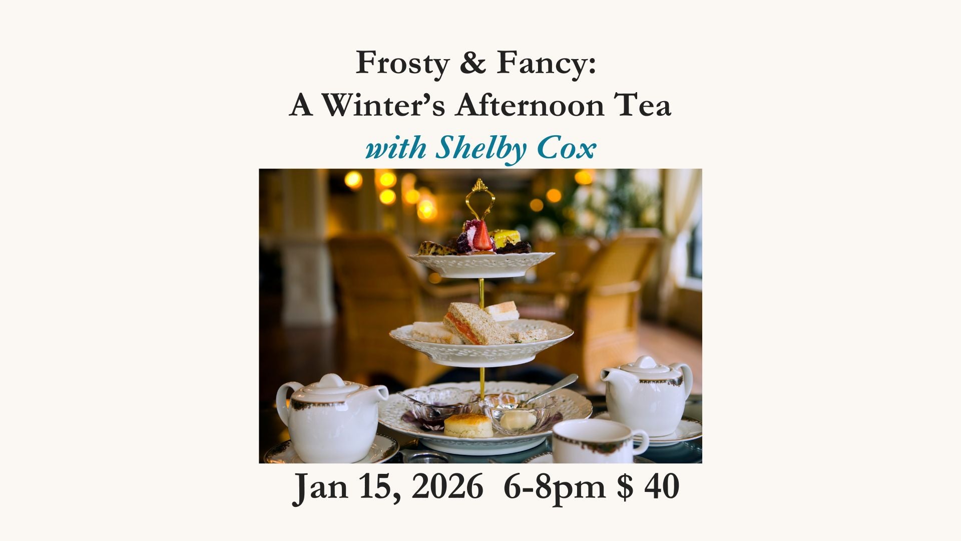 Frosty & Fancy: Preparing a Welcoming Winter Afternoon Tea Jan. 15th, 2026