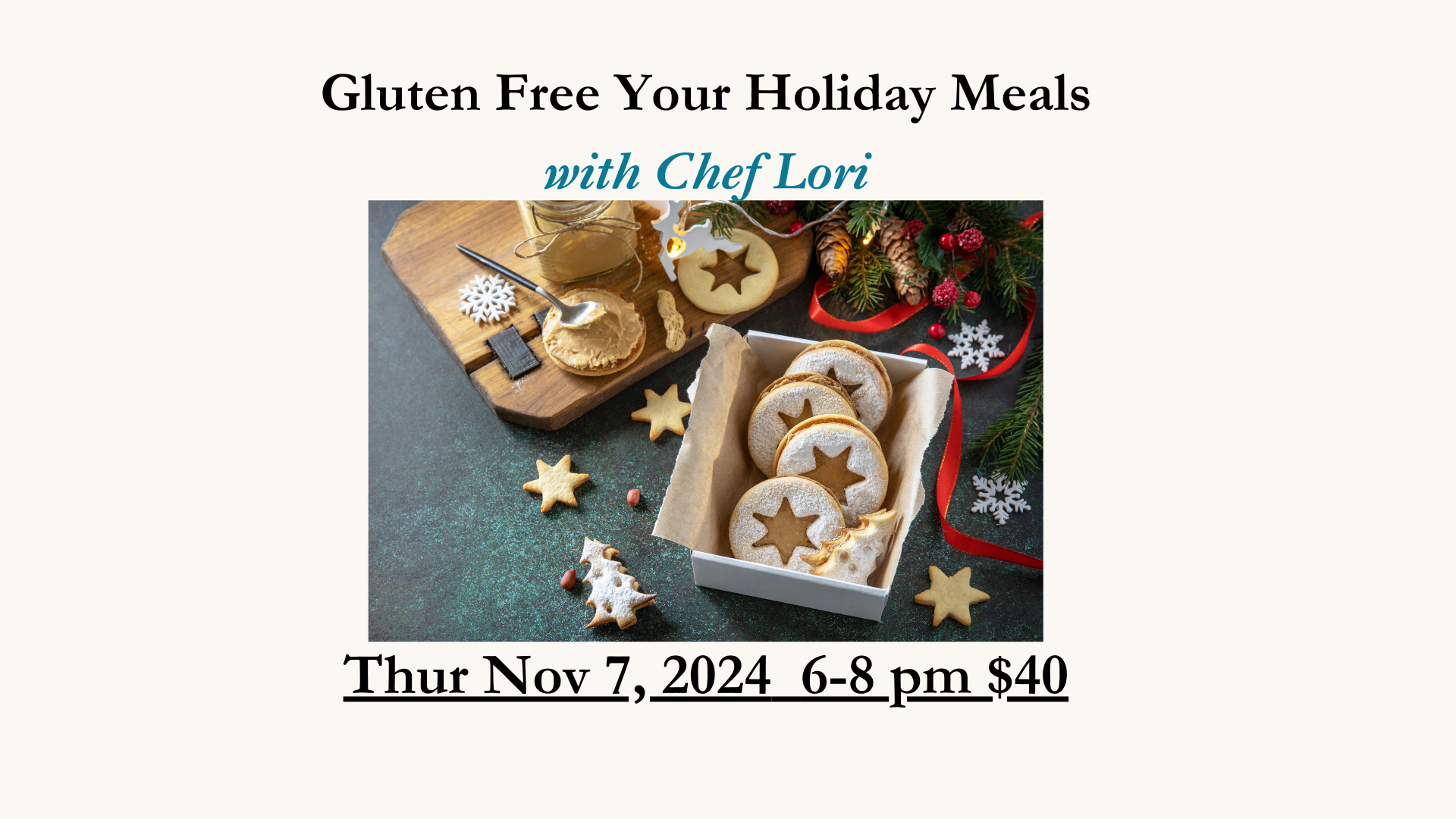 Gluten Free Your Holiday Meals Nov 7, 2024 6-8pm $40