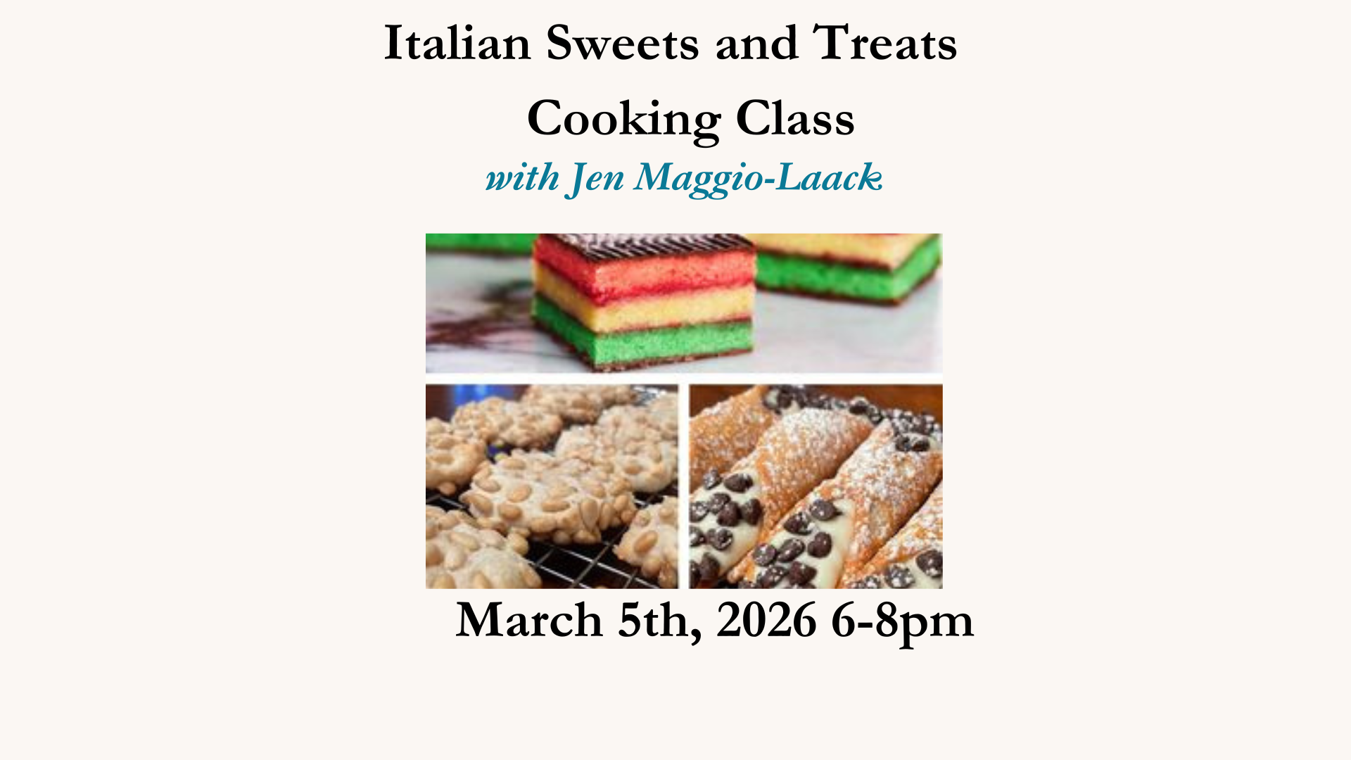Italian Sweets and Treats with Jen Maggio-Laack March 5th, 2026 6-8pm
