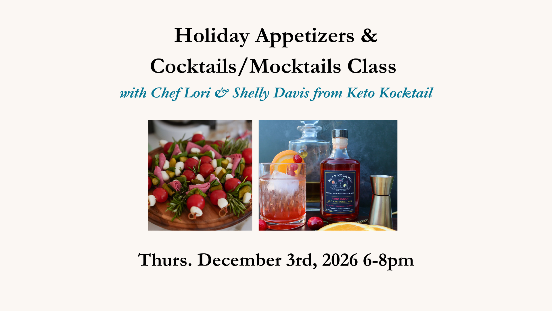 Holiday Appetizers & Cocktails/Mocktails Class - Thursday Dec. 3rd  6-8pm