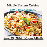 Middle Eastern Cuisine with Huma Siddiqui 9/29/24 $40