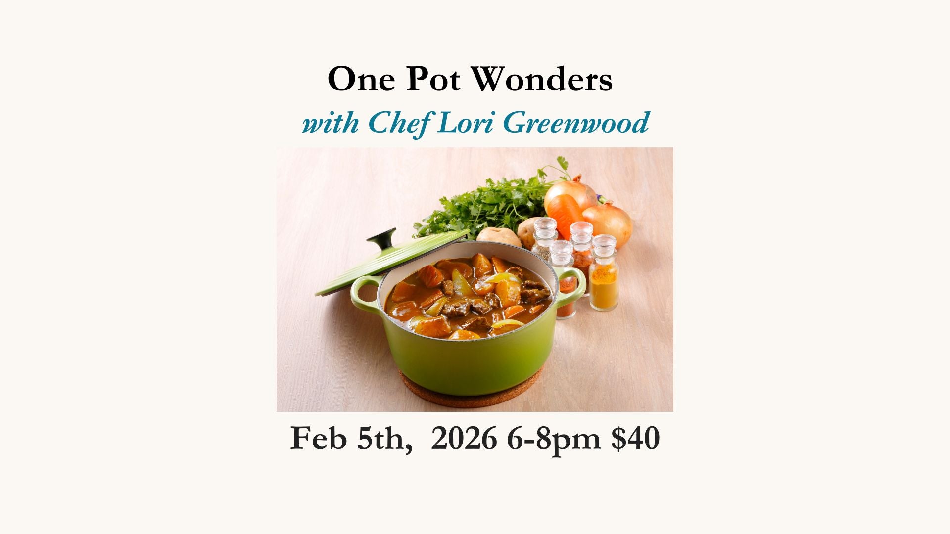 Promotional image for 'One Pot Wonders' cooking class with Chef Lori Greenwood, featuring a pot of food and vegetables on a table.