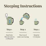Steeping instructions: Heat fresh water to rolling boil, pour six ounces of water over tea bag, steep for one to three minutes