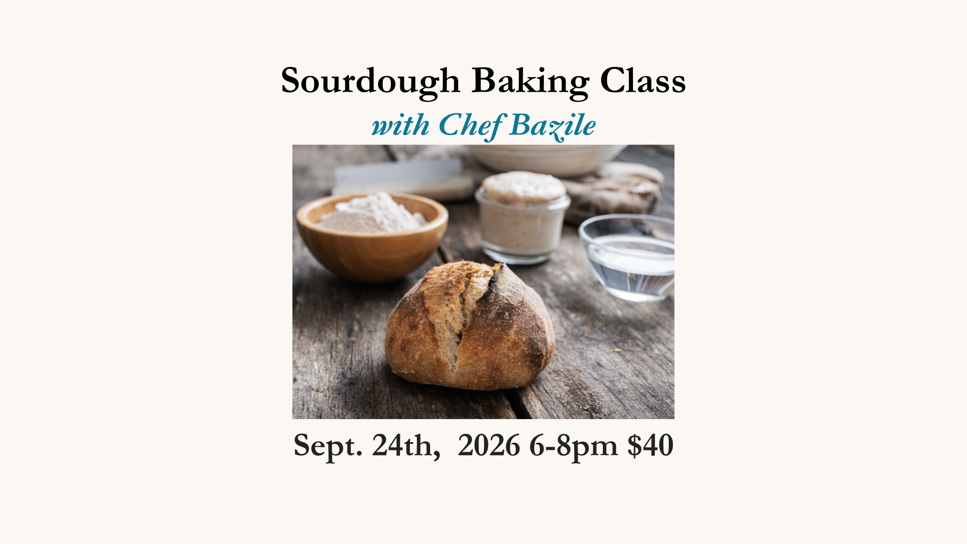 Sourdough Baking with Chef Bazile - September 24, 2026 6-8pm $40