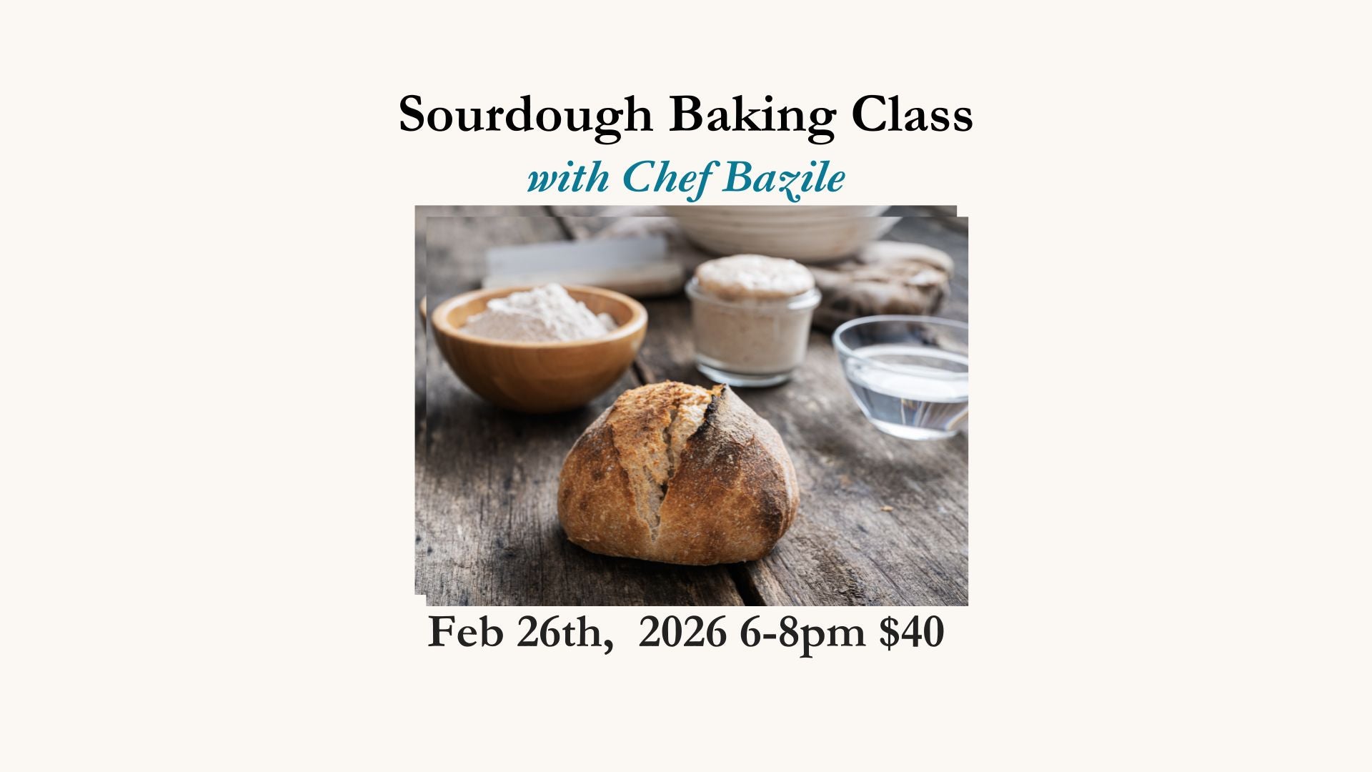 Sourdough Baking with Bazile - Feb. 26, 2026 6-8pm