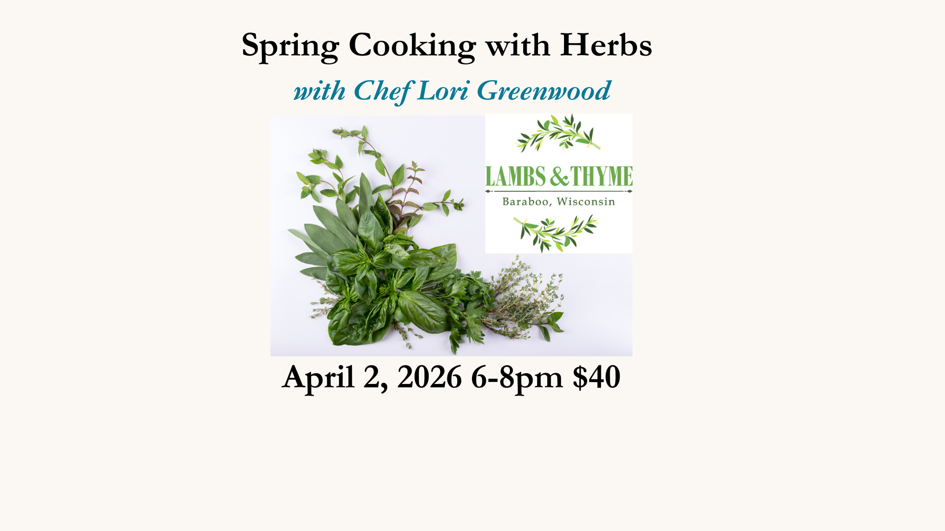 Spring Cooking with Herbs - April 2, 2026 6-8pm $40 with Chef Lori