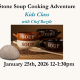 Stone Soup Cooking Adventure – Kids Class with Chef Bazile - Jan 25, 2026 12-1:30pm