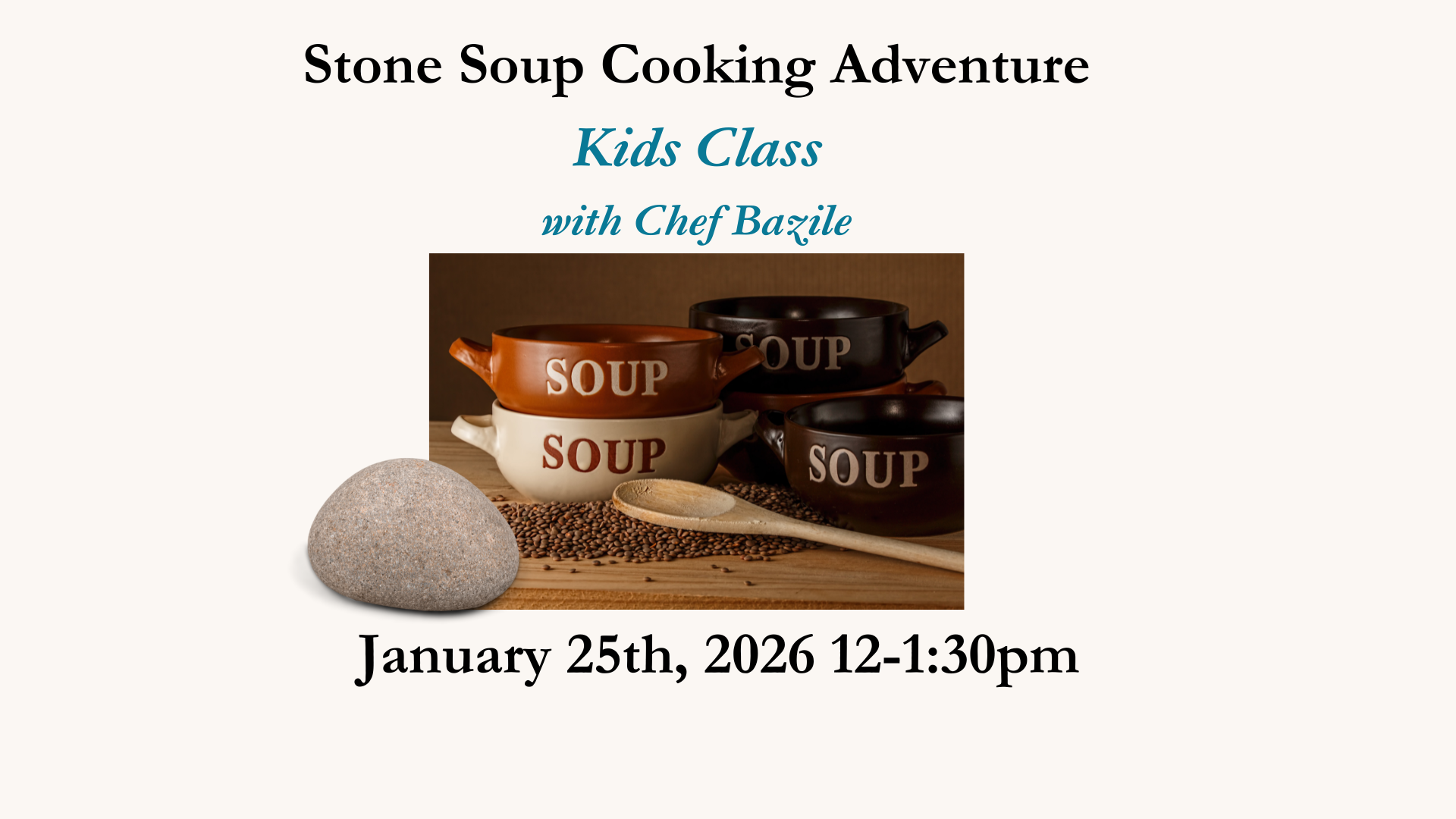 Stone Soup Cooking Adventure – Kids Class with Chef Bazile - Jan 25, 2026 12-1:30pm