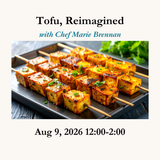 Tofu, Reimagined with Chef Marie - Aug 9, 2026 12:00-2:00