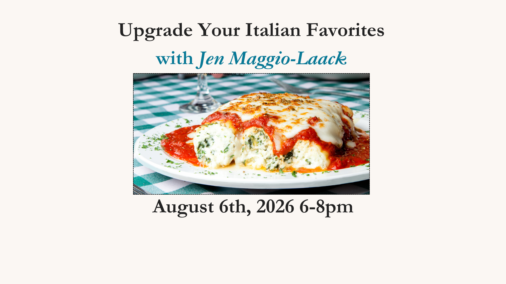 Upgrade your Italian Favorites Aug 6th 2026 6-8pm