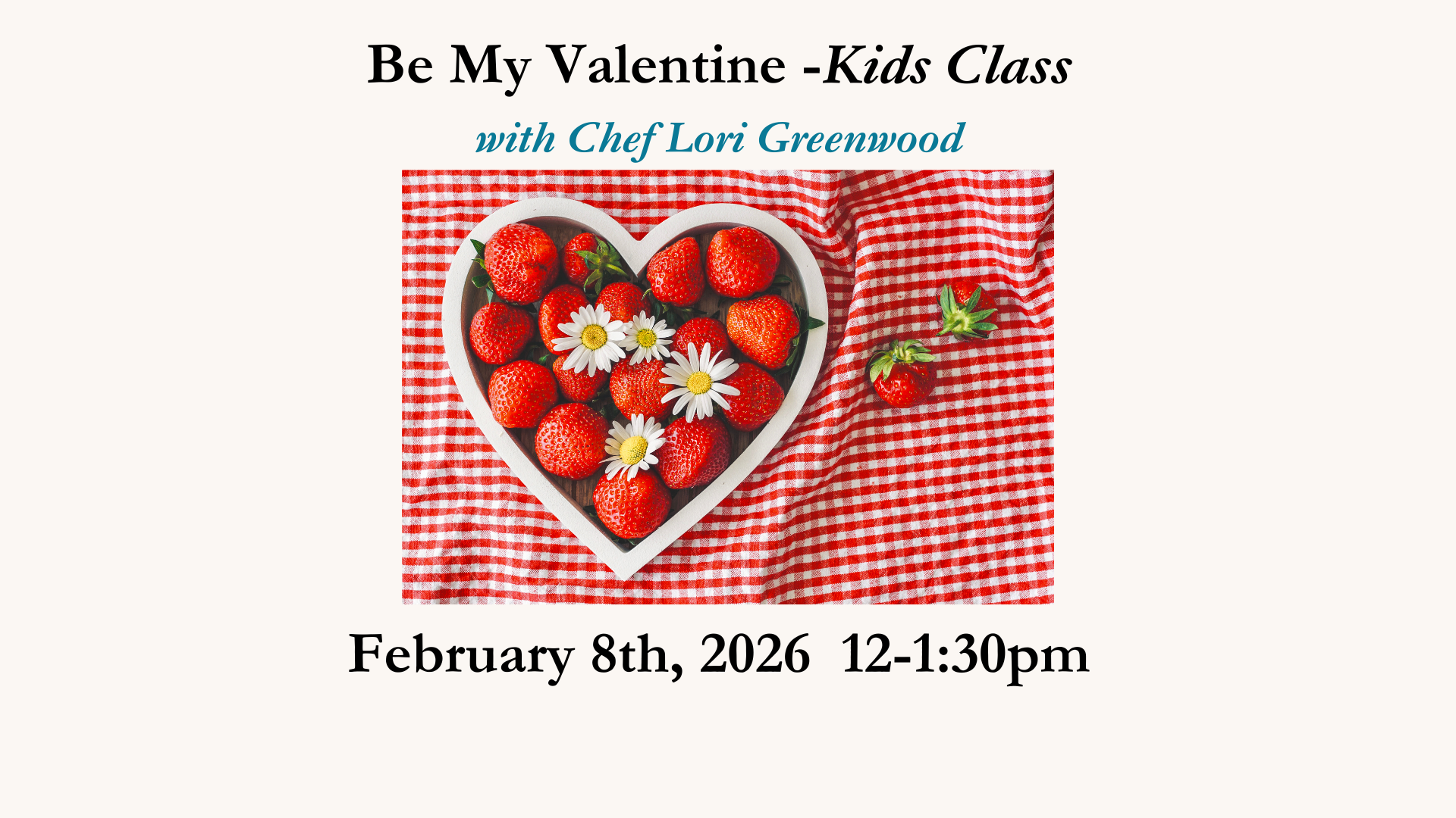 Be My Valentine Kids Class Feb. 8th, 2026 12-1:30pm