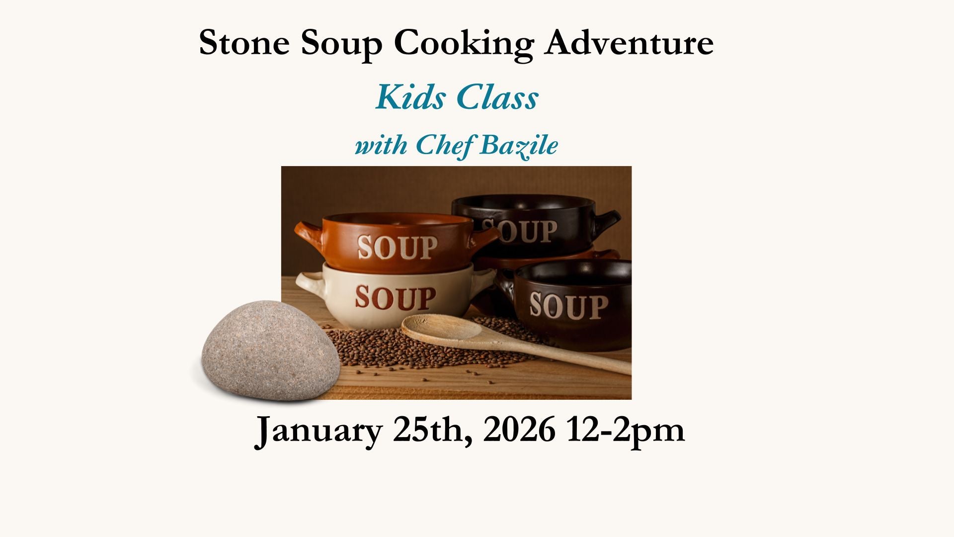 Stone Soup Cooking Adventure – Kids Class with Chef Bazile - Jan 25, 2026 12-2pm