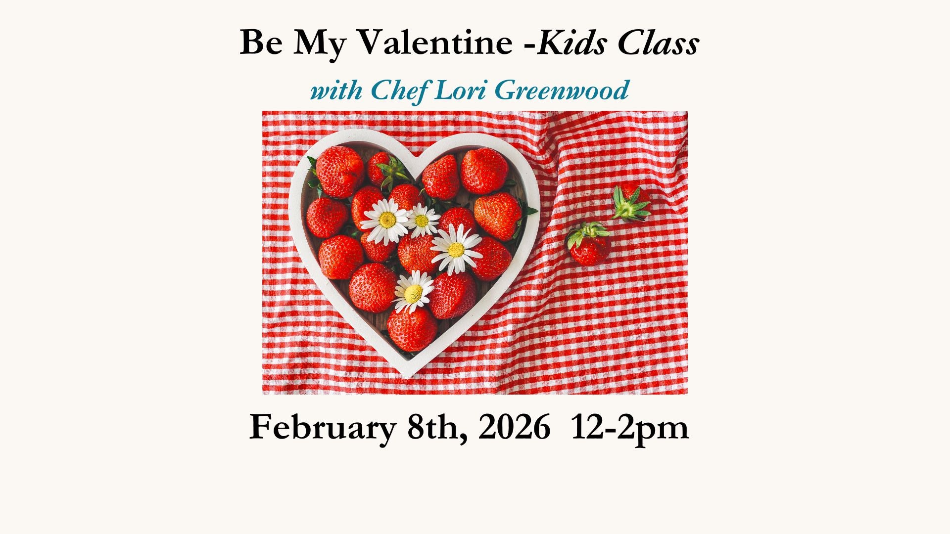 Be My Valentine Kids Class Feb. 8th, 2026 12-2pm
