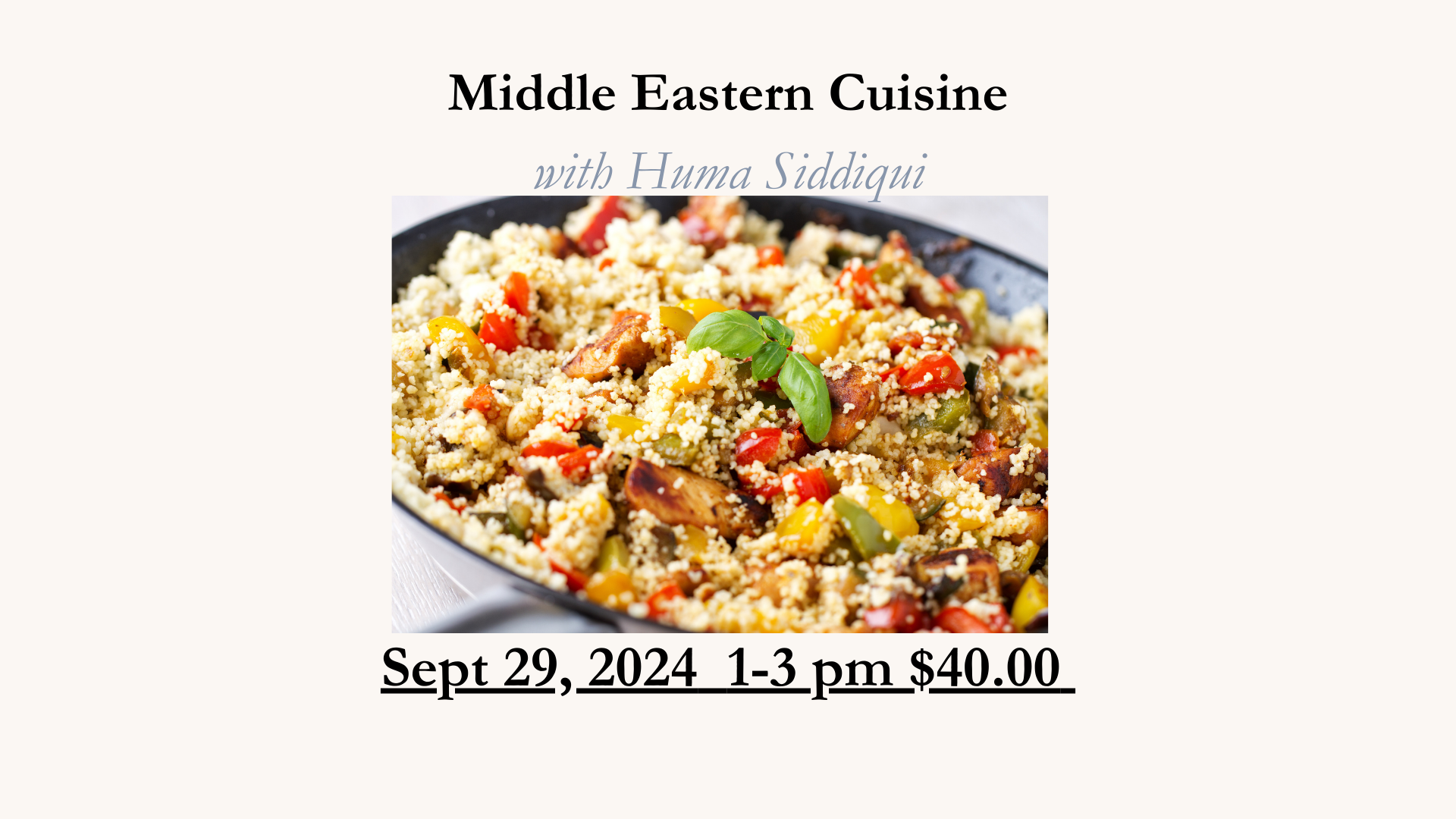 Middle Eastern Cuisine with Huma Siddiqui 9/29/24 $40