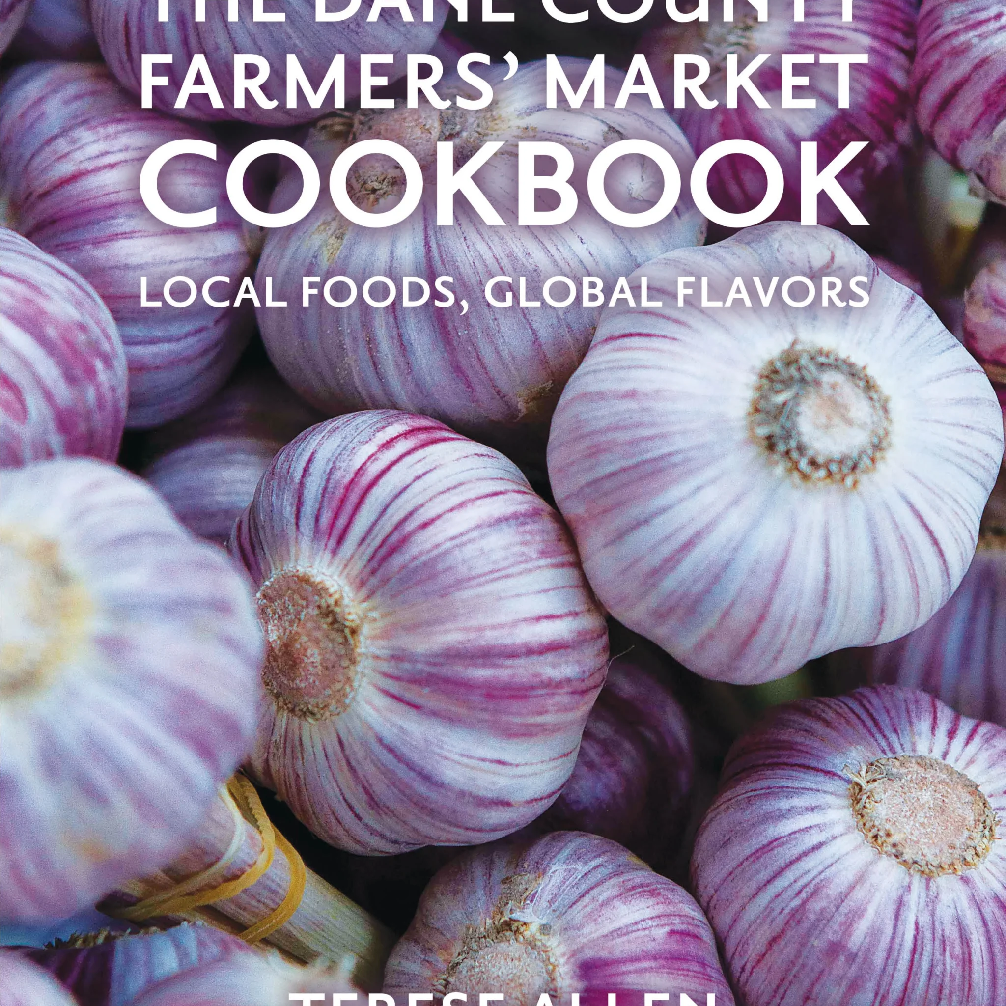 Little Creek Press Dane County Farmers' Market Cookbook - Terese Allen