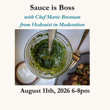 Sauce is Boss: Flavors to Enliven Your Meals - August 11th, 6-8pm - Chef Marie Brennan