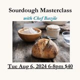 Sourdough Master Class August 6, 2024 6-8pm $40