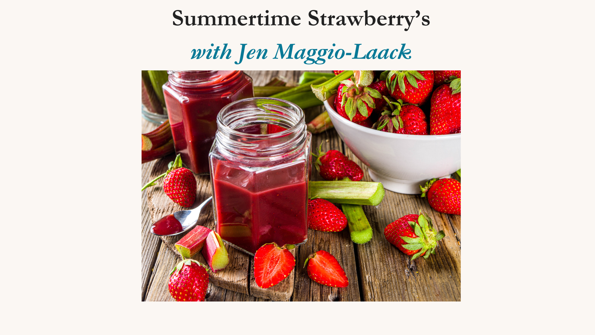 Summertime Strawberry's June 26th  6-8pm