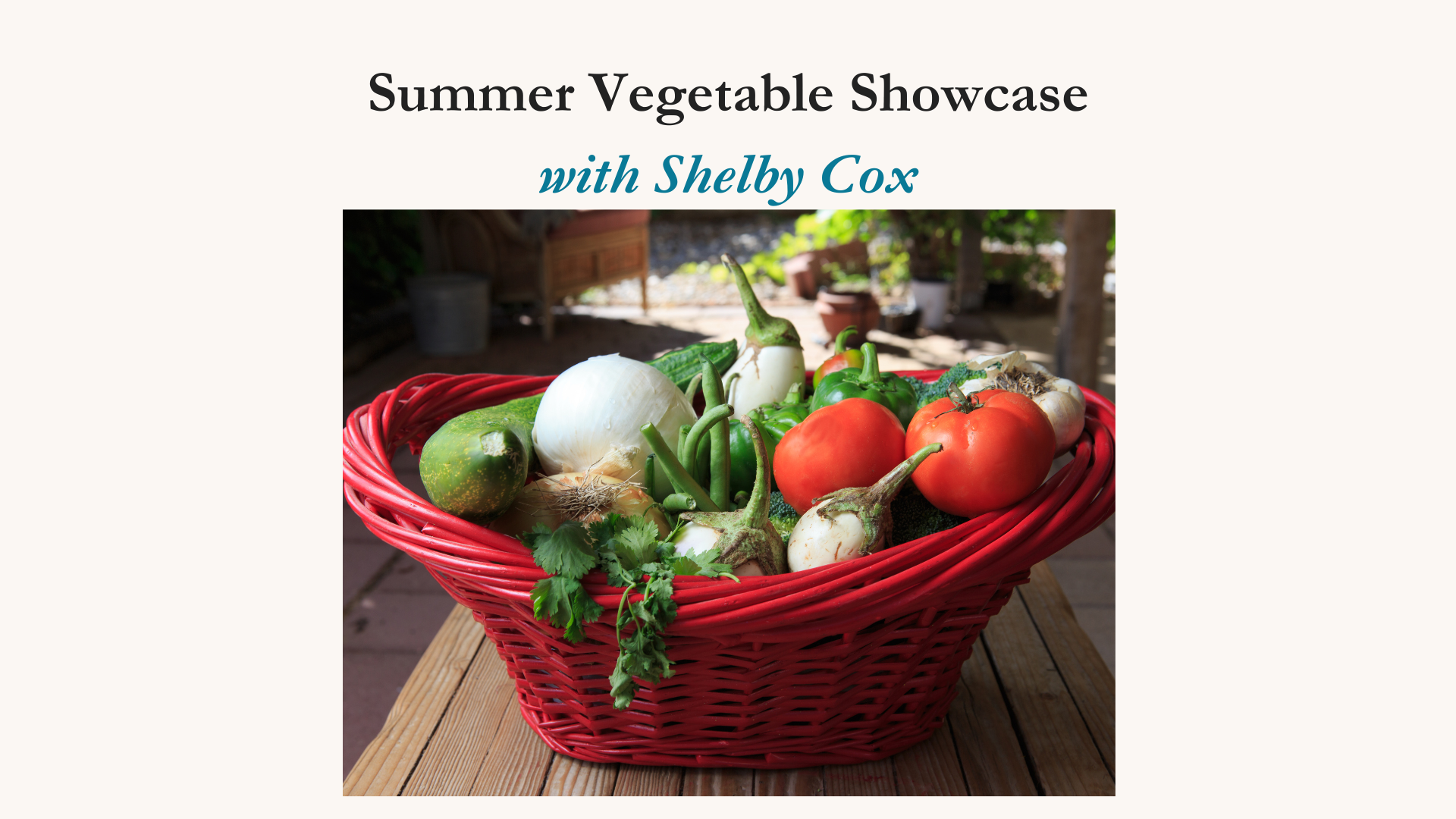 Summer Vegetable Showcase July 10, 2025 6-8pm