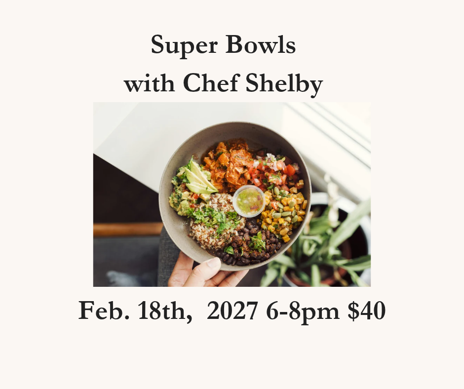 Super Bowls Cooking Class with Chef Shelby - Feb. 18th 6-8pm