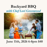 Backyard BBQ with Chef Lori - Thursday, June 11, 2026 6-8pm