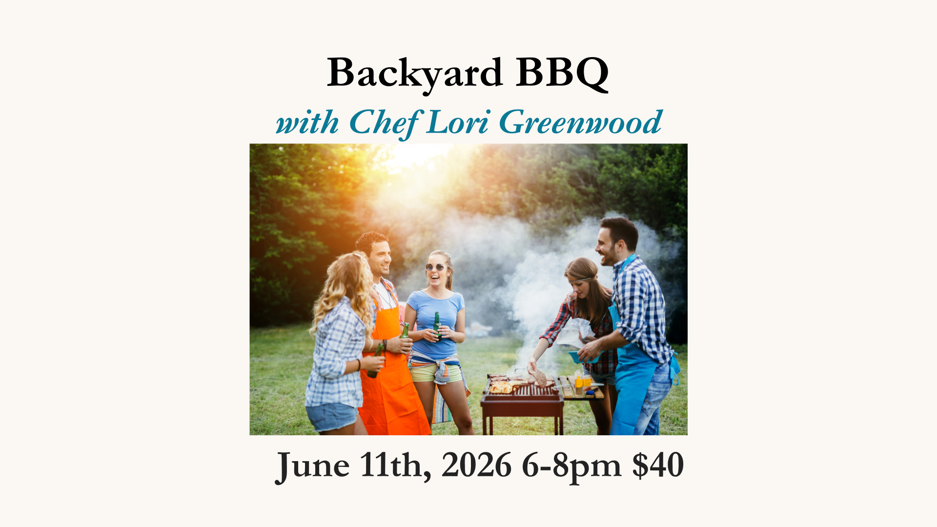 Backyard BBQ with Chef Lori - Thursday, June 11, 2026 6-8pm