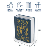 Ceramic match holder with 'Slow Burn' design, features listed above, on a white background.