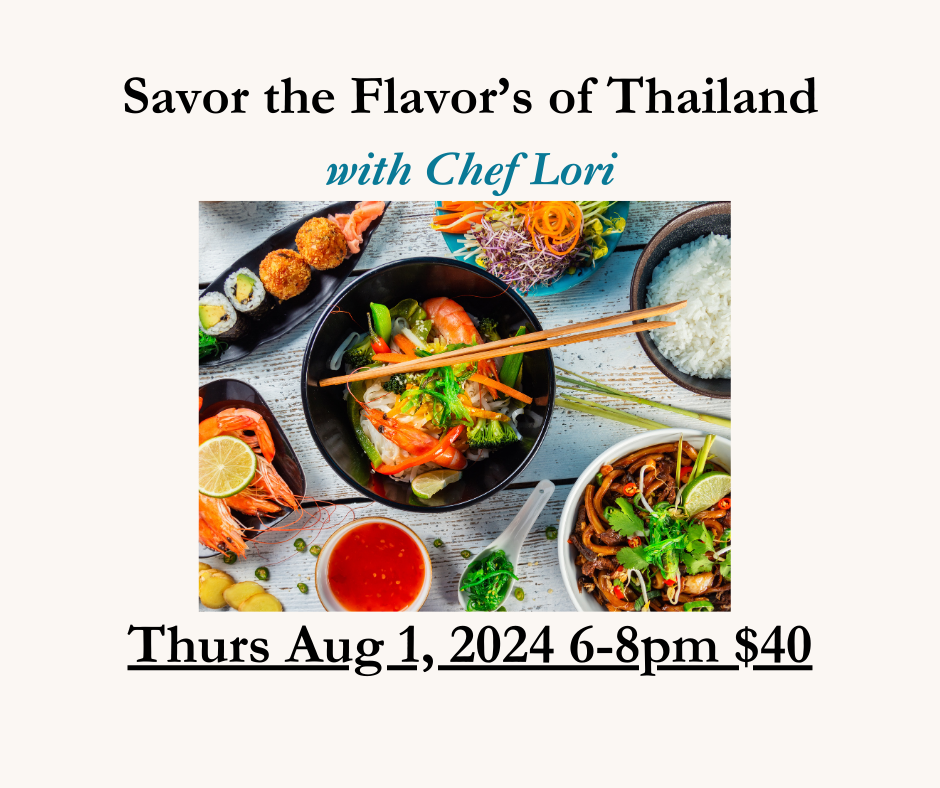 Savor the flavors of Thailand  Aug 1st 6-8pm
