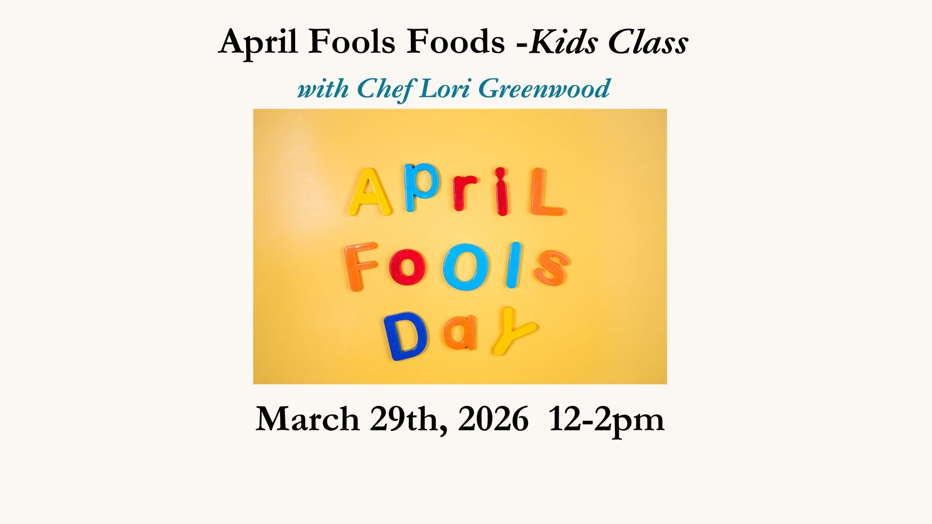 April Fools Treats - Kids' Class March 29, 2026 12-2pm
