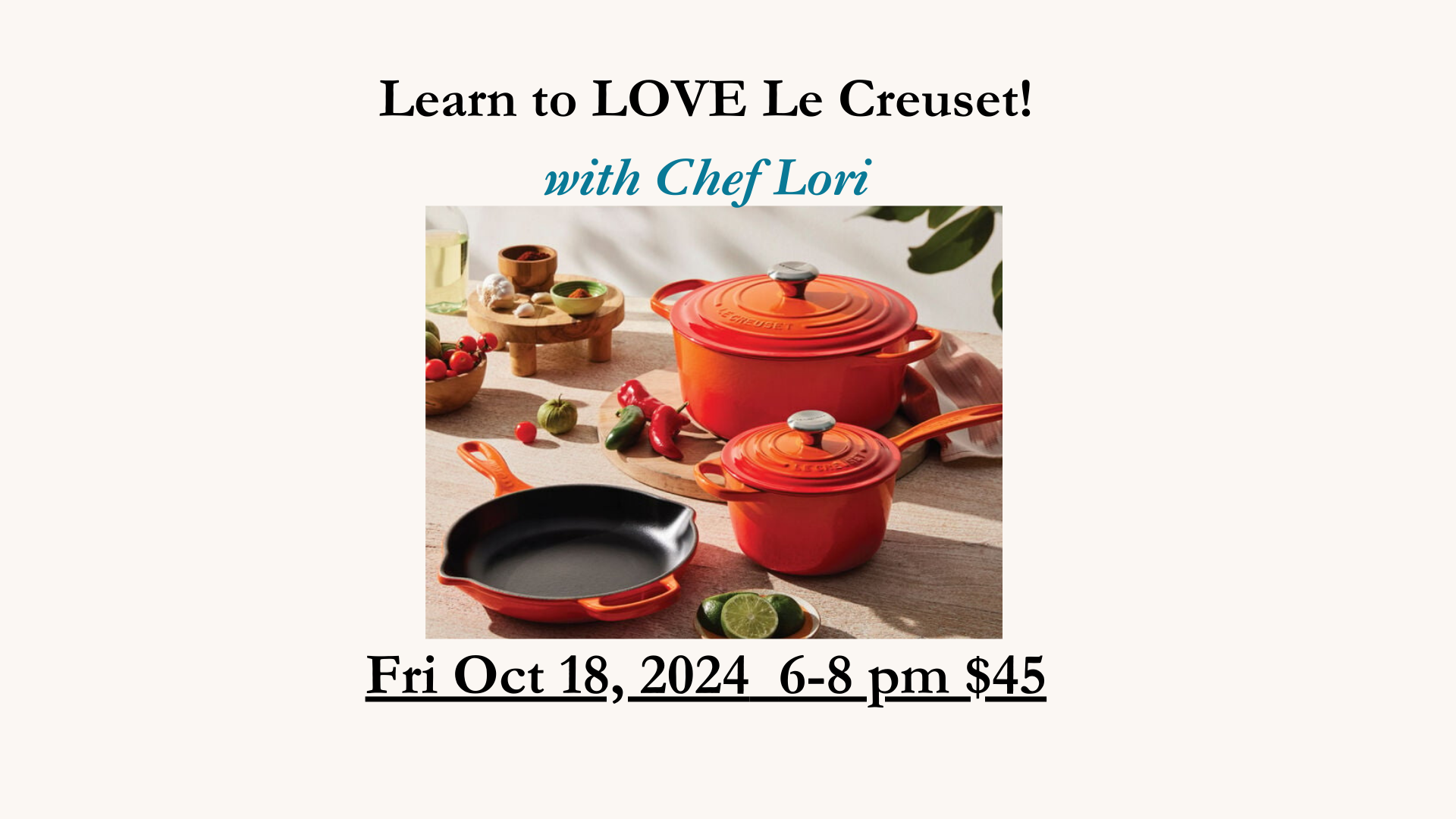 Learn to Love Le Creuset! October 18, 2024 6-8pm