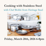 Cooking with Stainless Steel with Chef Bobbi from Heritage Steel - Fri, March 20th $45 6-8pm