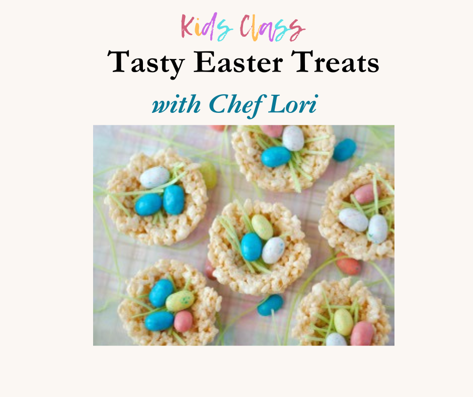 Tasty Easter Treats Kids Class Sunday April 13, 2025 1-2:30