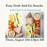 Easy Grab And Go Snacks with Chef Lori Greenwood Thursday, August 13th 2026 $40