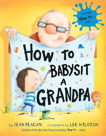 Cover of How to Babysit a Grandpa holding up a sheet with his grandson painting  on the sheet