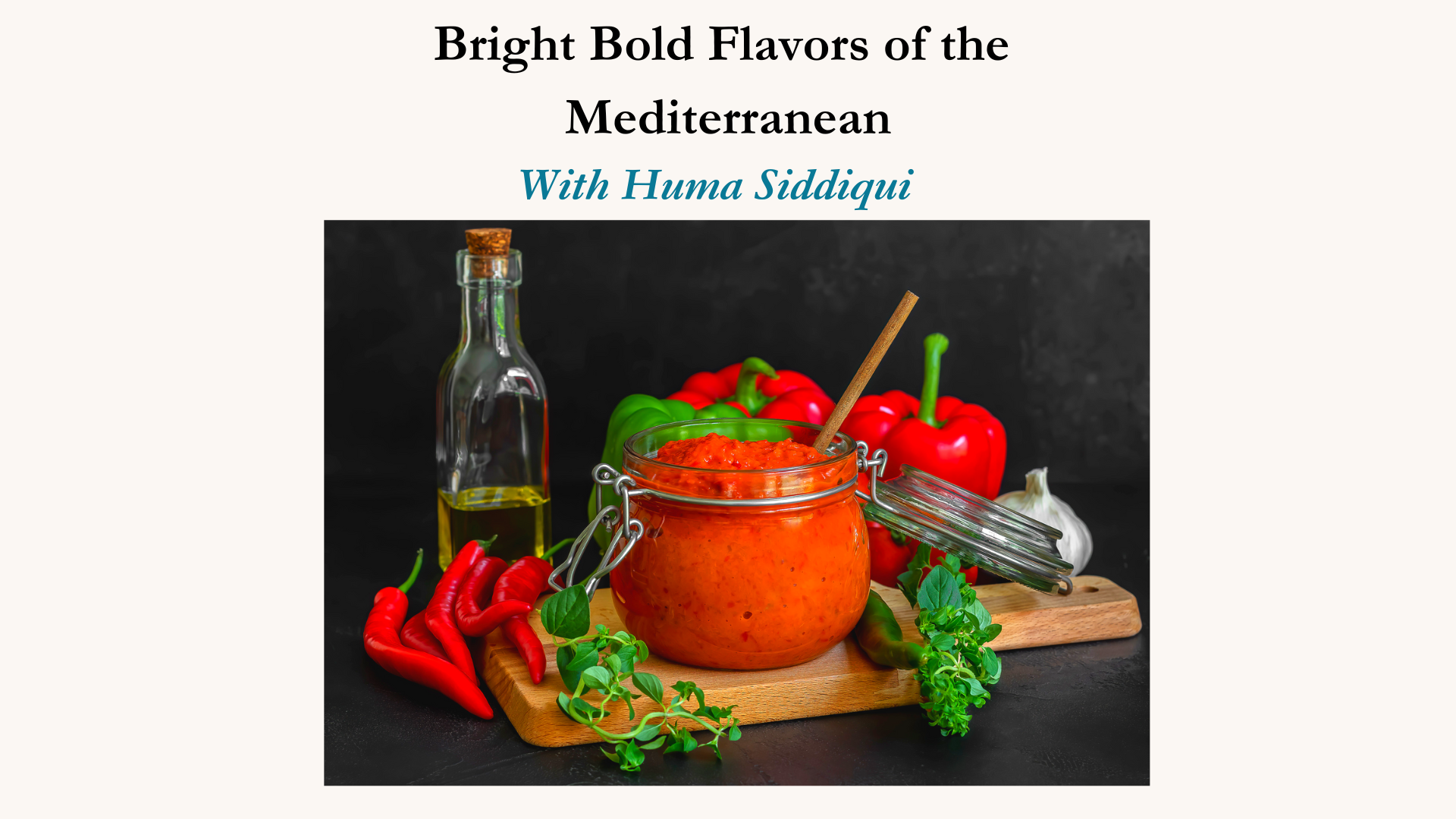 Bright Bold Flavors of the Med Sunday March 23, 2025 1-3pm